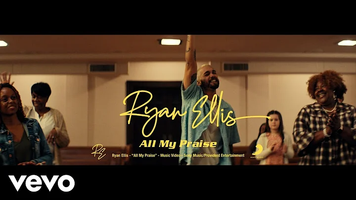 Ryan Ellis - All My Praise (Official Music Video)