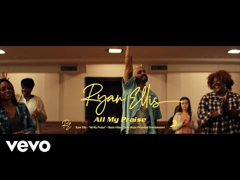 Ryan Ellis - All My Praise (Official Music Video)