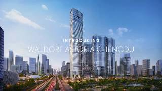 Building Unforgettable: Discover Waldorf Astoria Chengdu