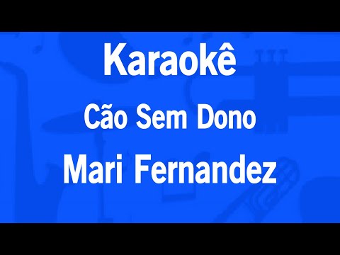 Video thumbnail for Karaokê Cão Sem Dono (Rapariga) - Mari Fernandez