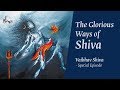 Special Episode | Vaibhav Shiva – The Glorious Ways of Shiva