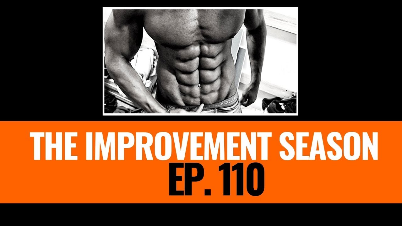110: The Improvement Season - Does Ab training make your Waist bigger