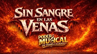 Sin Sangre En Las Venas - Poder Musical De Tierra Caliente - Ranchera 