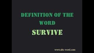 Definition of the word "Survive"