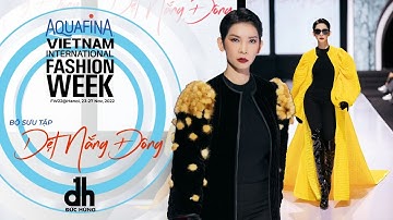 DUC HUNG SHOWCASE "DỆT NẮNG ĐÔNG" | AQUAFINA VIETNAM INTERNATIONAL FASHION WEEK FW 202