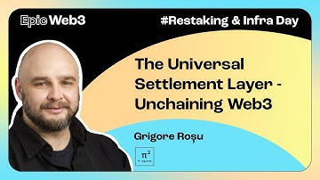 The Universal Settlement Layer - Unchaining Web3 by Grigore Roșu, Pi Squared | Restaking & Infra Day