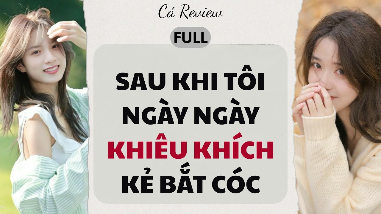 [ Truyện Audio ] Sau Khi Tôi Ngày Ngày Khiêu Khích Kẻ Bắt Cóc