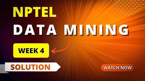 NPTEL Data Mining Week 4 Quiz Assignment Answer 2023 | Sikshapath Blog