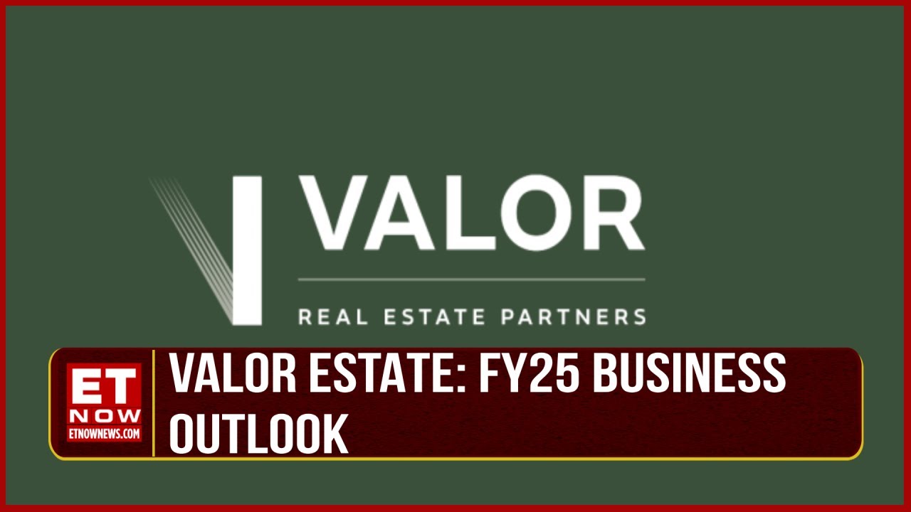 Valor Estate News New Deals, Launches & FY25 Outlook Shahid Balwa