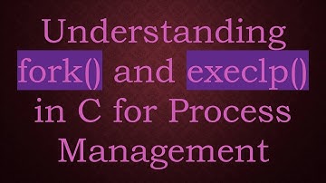 Understanding fork() and execlp() in C for Process Management