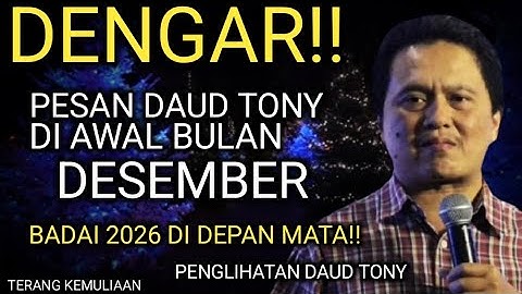 DENGAR! PESAN DAUD TONY DI AWAL BULAN DESEMBER 2025, BADAI 2026 DI DEPAN MATA! PENGLIHATAN DAUD TONY