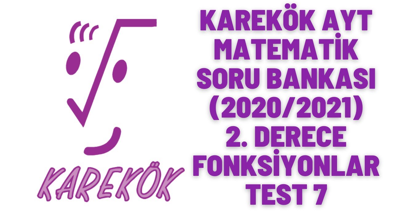 KAREKÖK AYT MATEMATİK SORU BANKASI 2. DERECE FONKSİYONLAR-7 (PARABOL