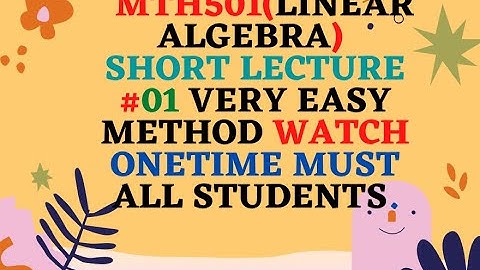MTH501 short lecture 01 || Linear Algebra || Mid Term preparation