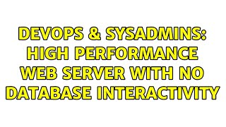 Famous DevOps & SysAdmins: High performance web server with no database interactivity (7 Solutions!!) Net Worth