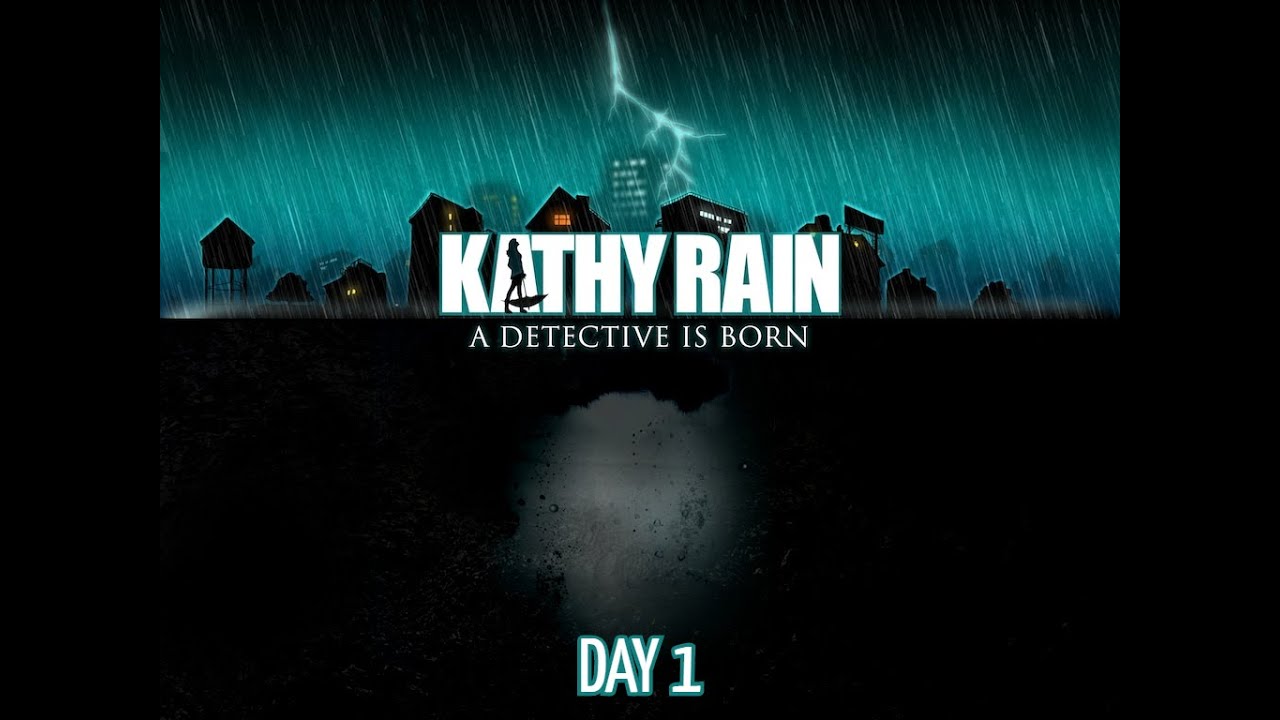 Kathy Rain (Day 1) (100% Achievements)