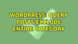 Wordpress: Query Posts Exclude Entire Category (2 Solutions!!)