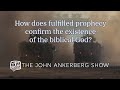 Ankerberg Classic: How does fulfilled prophecy confirm the existence of the biblical God?