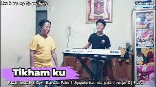 Tikhamku | Pendri khenik | cipt. Nasrudin paku