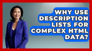 Why Use Description Lists For Complex HTML Data? - Simple HTML Studio