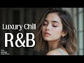 [Playlist]✨ リラックスするための贅沢なR&B Mix💜relaxing/chillout/work/study