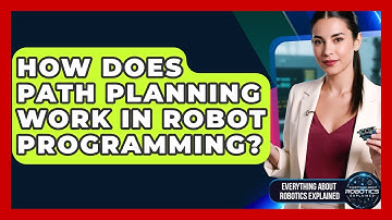 How Does Path Planning Work In Robot Programming? - Everything About Robotics Explained