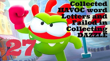 Om Nom: Run | Mission 27 | Collected HAVOC word Letters and Failed in Collecting DAZZLE