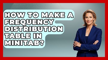 How To Make A Frequency Distribution Table In Minitab? - The Friendly Statistician
