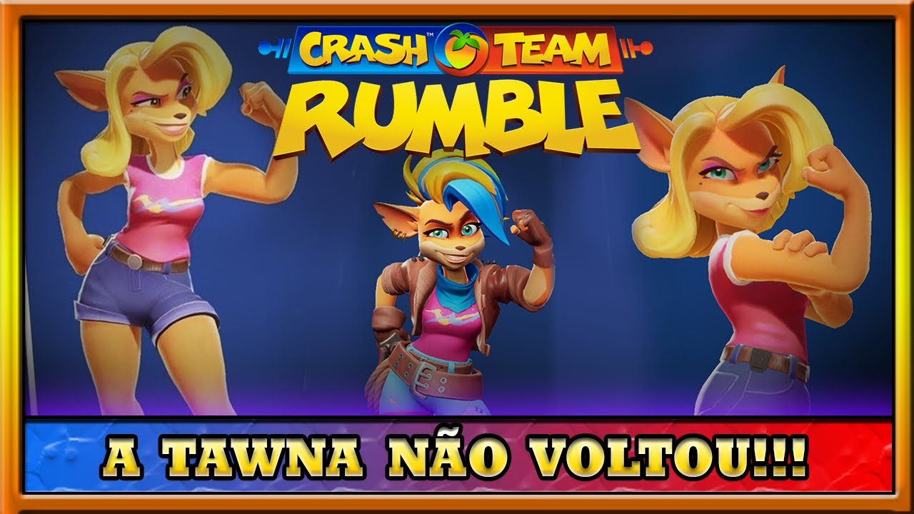 Entenda! TAWNA NÃO VOLTOU!!! - Crash Team Rumble - Novidades!!! - YouTube