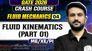 Fluid Mechanics 04 : Fluid Kinematics (Part 01) | ME, XE, PI | GATE & ESE 2026 Crash Course