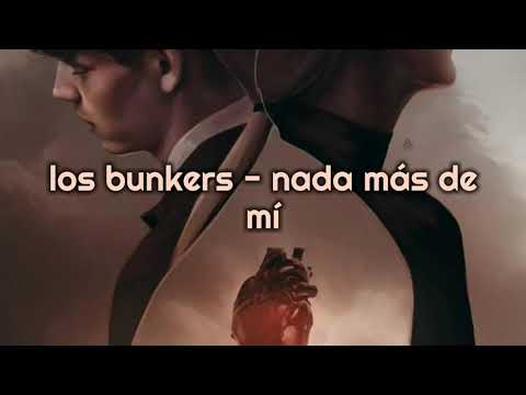 los bunkers - nada más de mí ( letra )