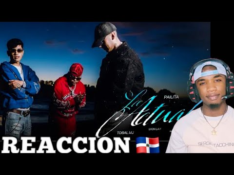 REACCION a PAILITA + TOBAL MJ + LYON LA F - LA ACTUAL (VIDEO OFICIAL)