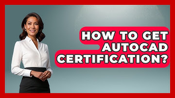How To Get AutoCAD Certification? - Civil Engineering Explained
