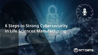 6 Steps to Strong Cybersecurity in Life Sciences Manufacturing