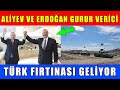 Erdoğan ve Aliyev Fırtına Estiriyor! Türkler Hiç Bu Kadar Birleşmemişti