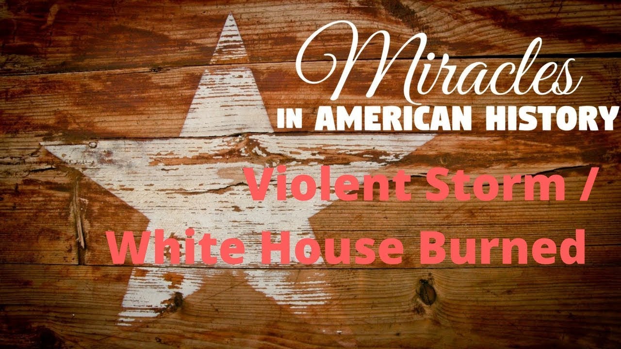 Violent Storm Rolled In As The White House Burned Miracles in
