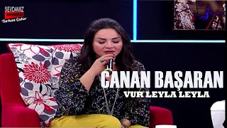 Yürek Yakan Türküler l Vur Leyla Leyla / Canan Başaran - Dadali Show