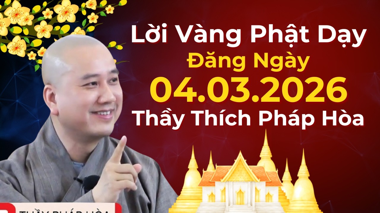 Lời Vàng Phật Dạy Đăng Ngày 04.03.2025 | Thầy Thích Pháp Hòa Canada
