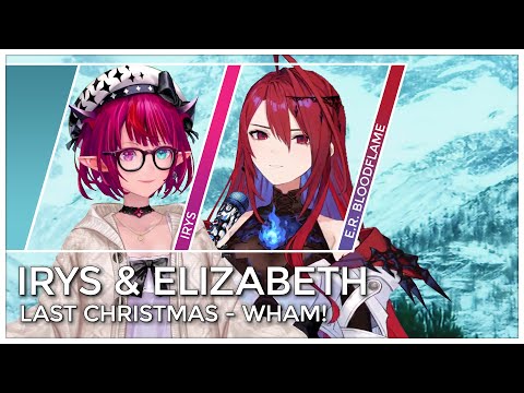 Last Christmas Mashup Edit Duet Mix IRyS Elizabeth Rose Bloodflame 