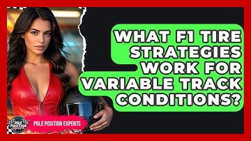 What F1 Tire Strategies Work For Variable Track Conditions? - Pole Position Experts