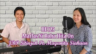 BE 125 Marlas Ni Roha Hita On | JBP Sitinjak Ft. Mayunita Siahaan