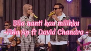 Bila nanti kau milikku-Fida Ap ft David Chandra (lirik)