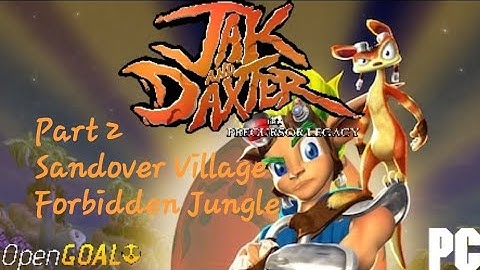 Jak & Daxter The Precursor Legacy (PC Port) Part 2: Sandover Village & Forbidden Jungle