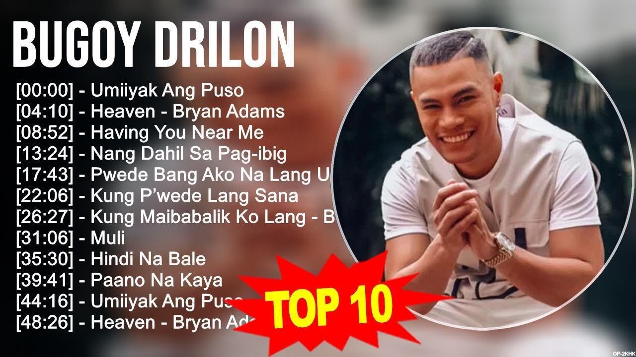 Bugoy Drilon 2023 MIX ~ Top 10 Best Songs ~ Greatest Hits ~ Full Album ...