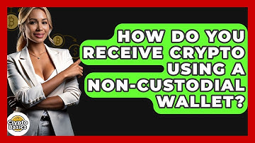 How Do You Receive Crypto Using A Non-custodial Wallet? - CryptoBasics360.com