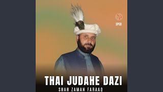 Thai Judahe Dazi (feat. Shah Zaman Faraaq)