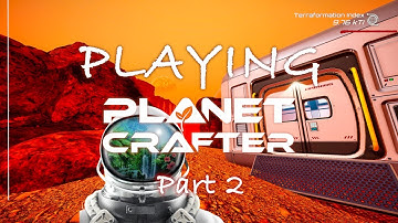 Playing Planet Crafter - Part 2 - Setting up Basics