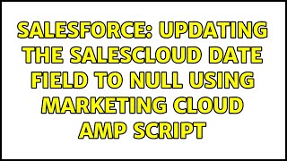 Salesforce Updating The Salescloud Date Field To Null Using Marketing Cloud Amp Script