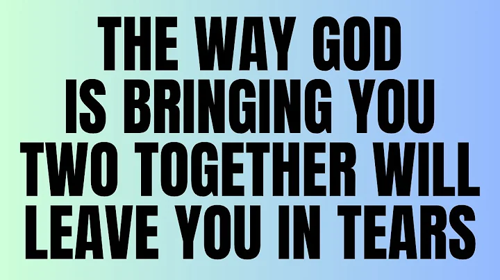 Angels Say: The Way God Is Bringing You Two Together Will Leave You in Tears 😭💌