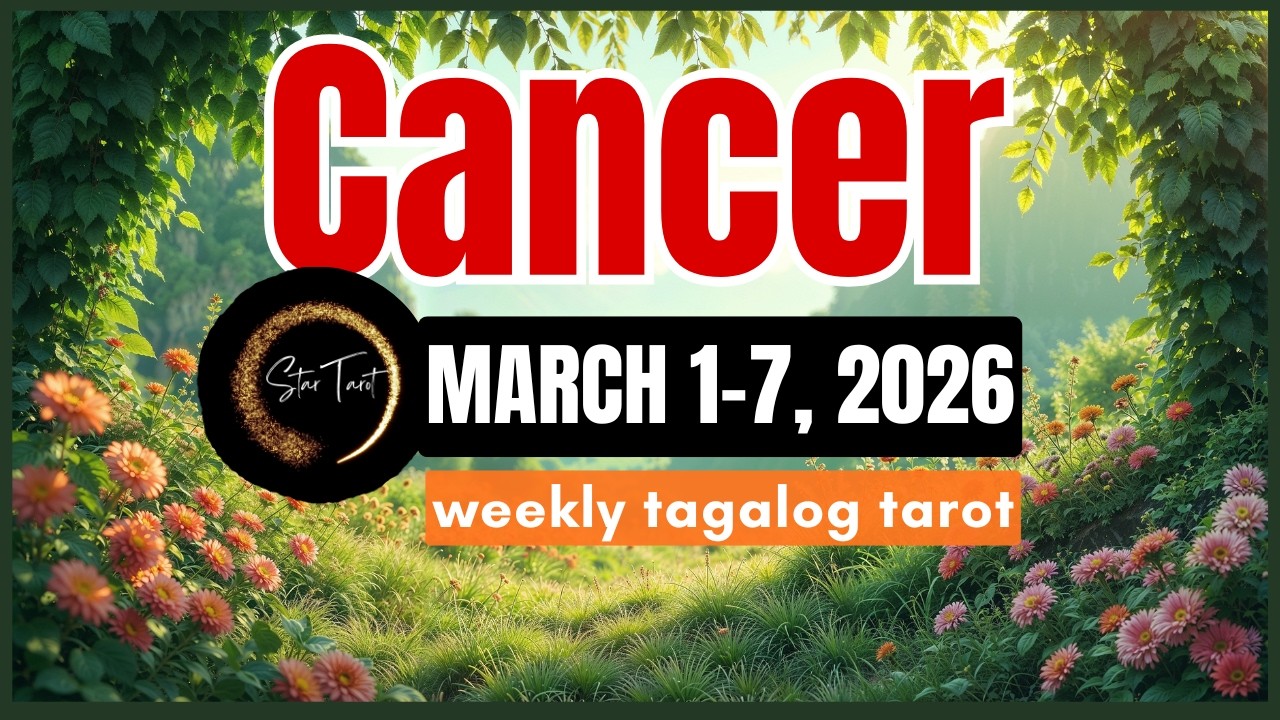 ANO'NG PAPARATING SA'YO CANCER MARCH 1-7, 2026💫 WEEKLY TAROT READING