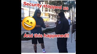 Getting harassed by Security!